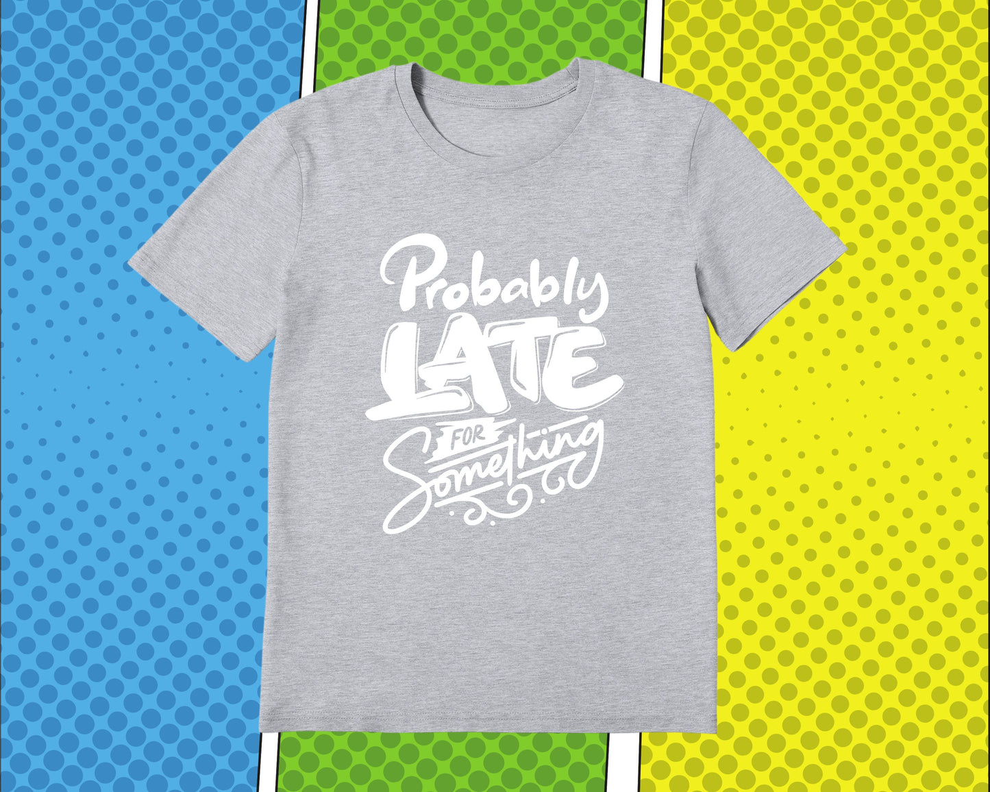 Probably Late For Something