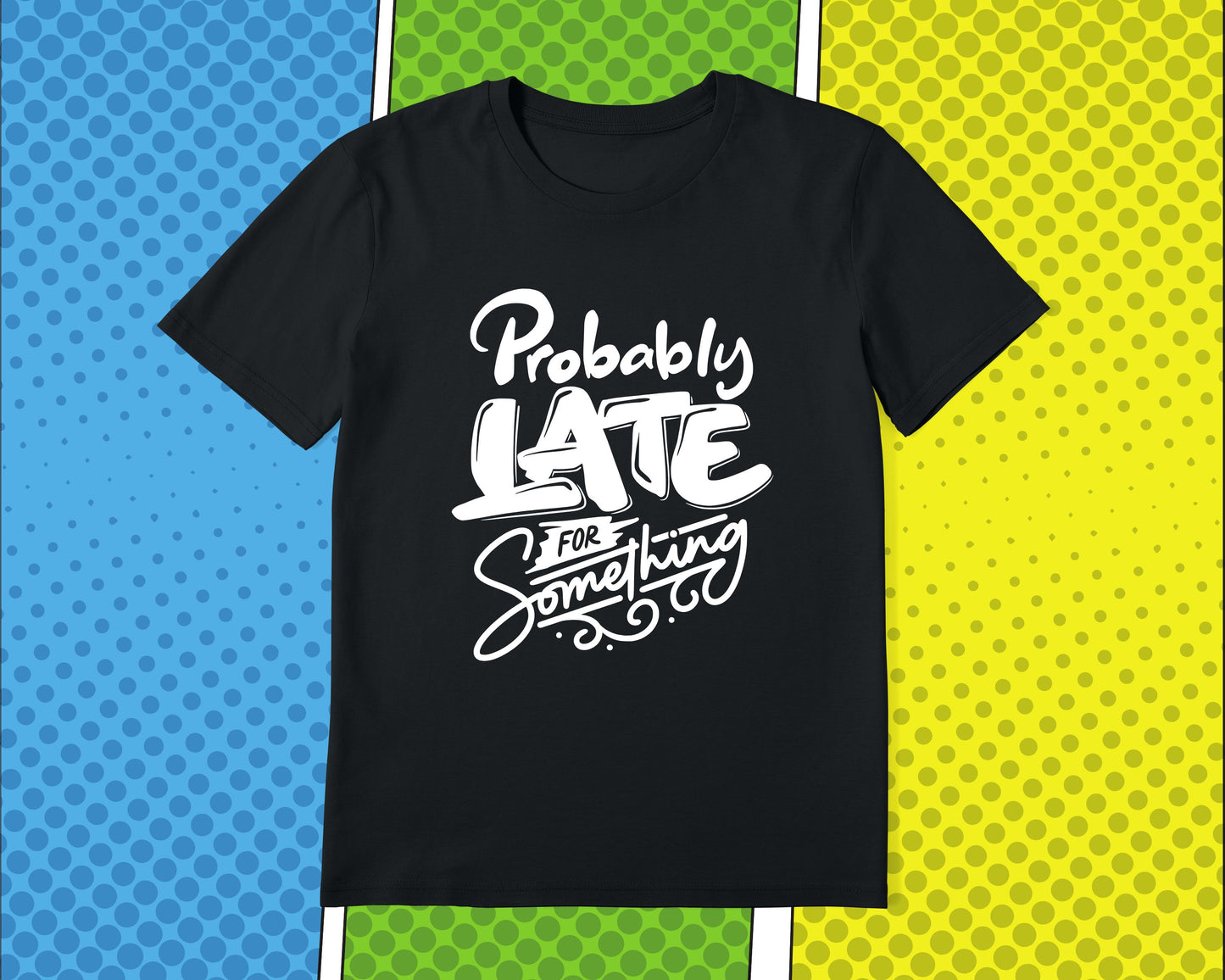 Probably Late For Something