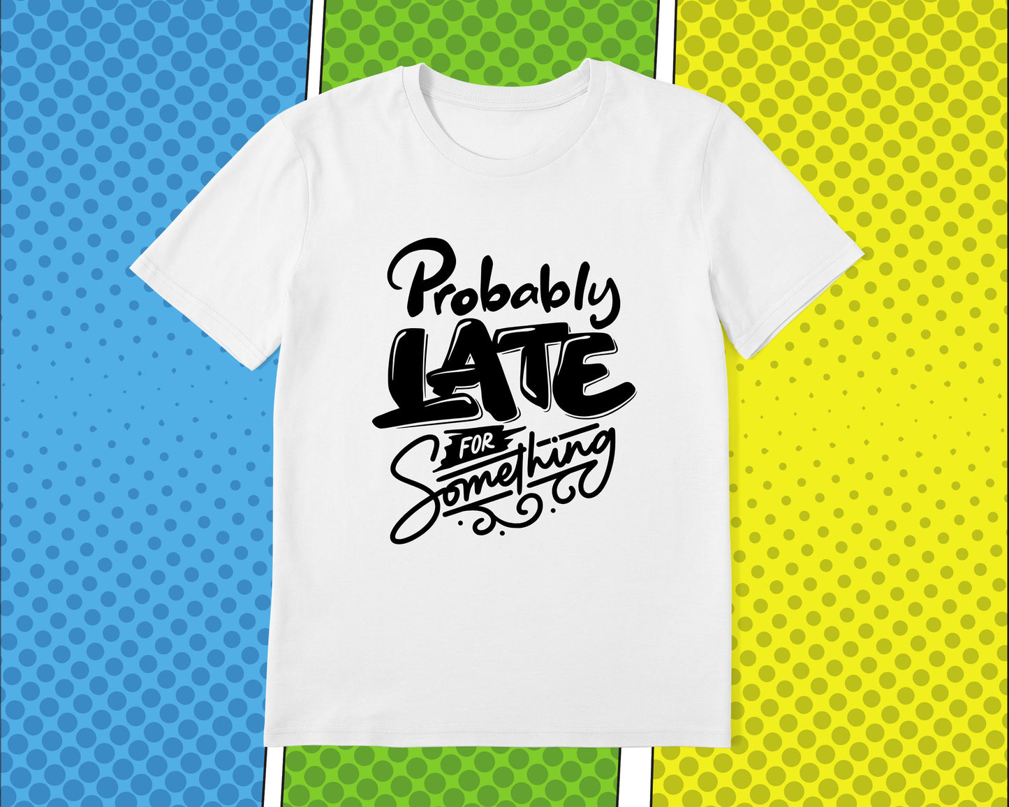 Probably Late For Something