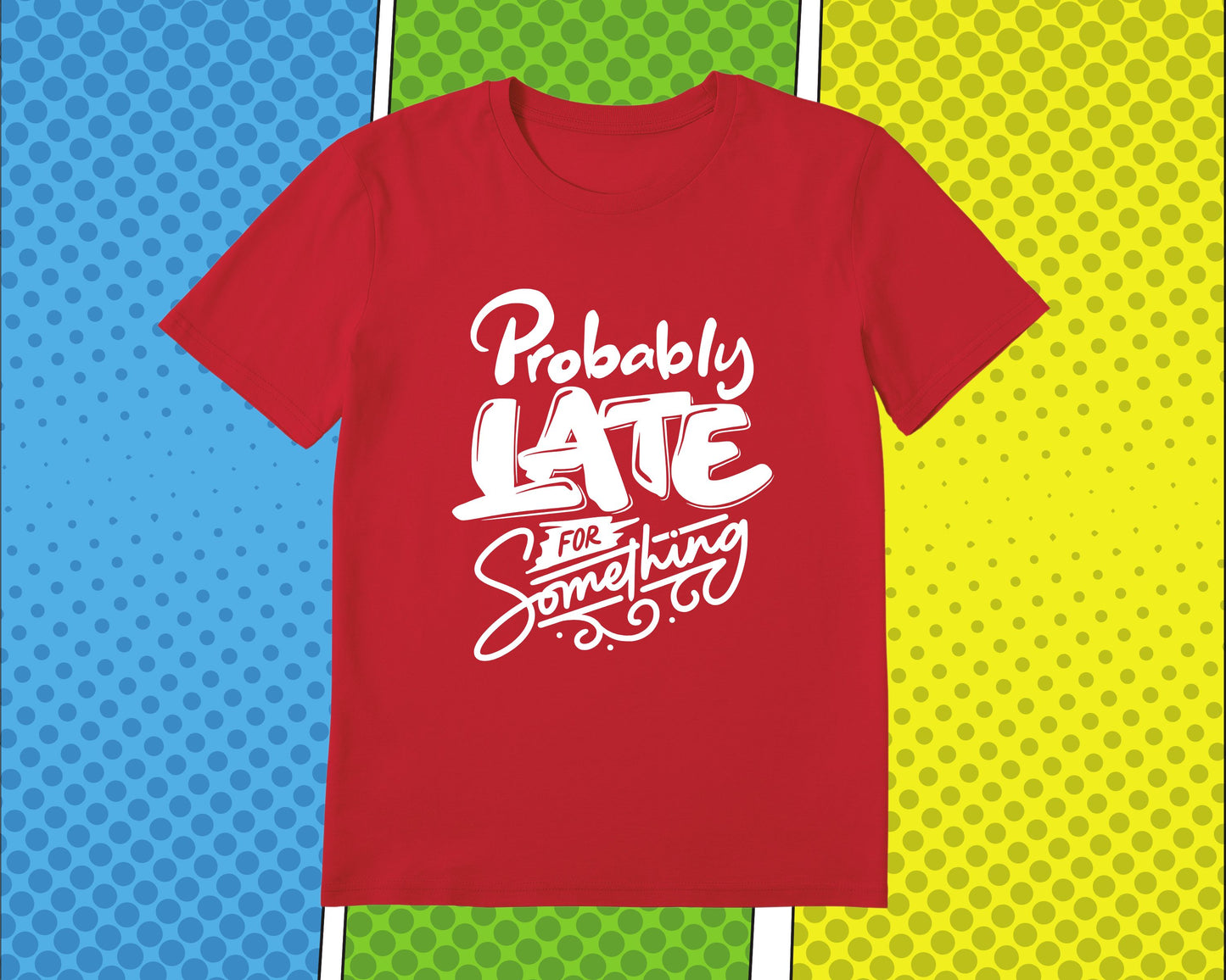 Probably Late For Something
