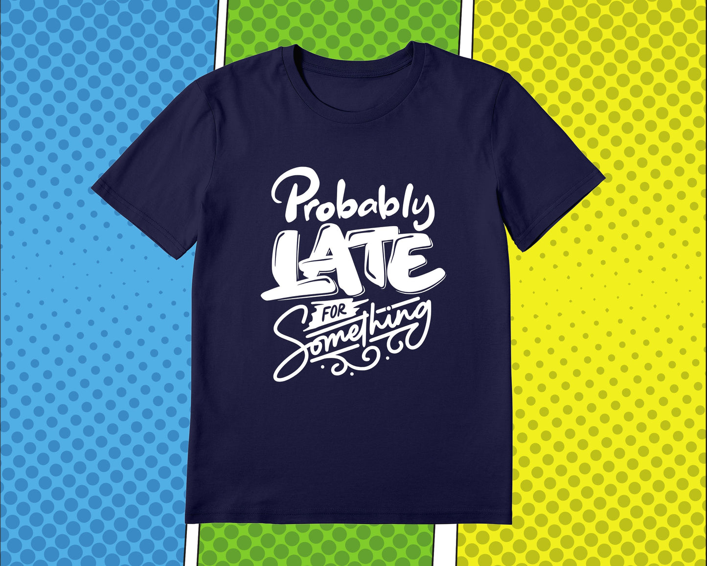 Probably Late For Something