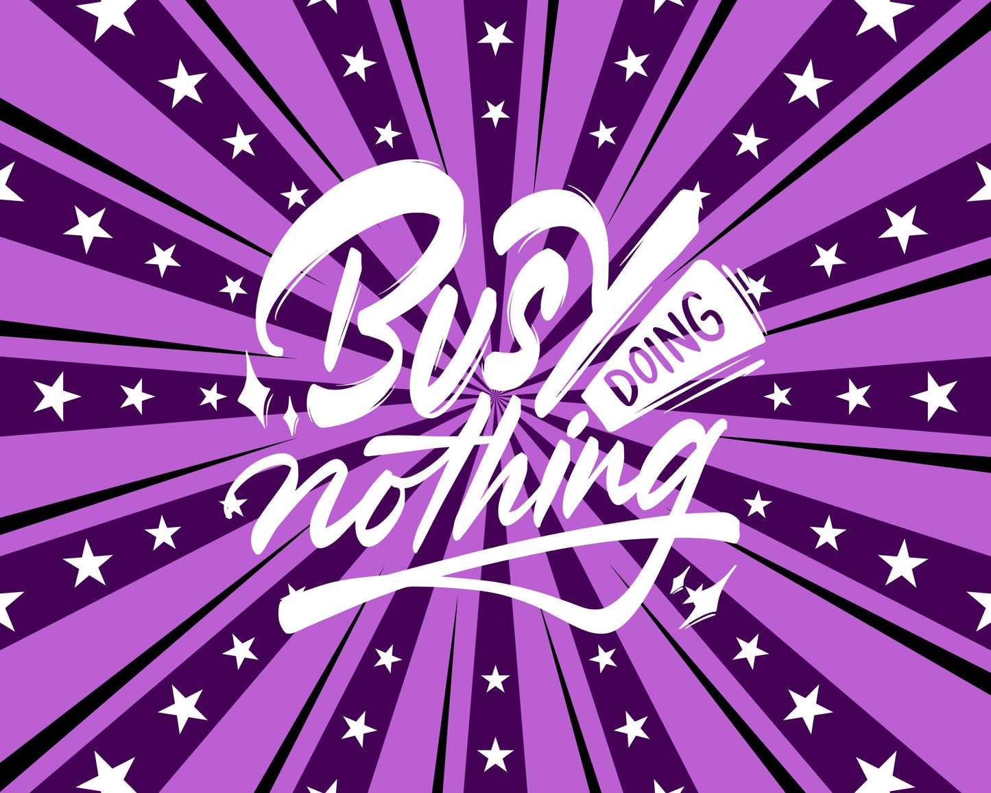 Busy Doing Nothing