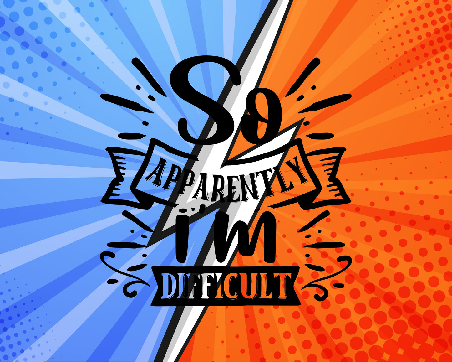 Apparently I’m Difficult