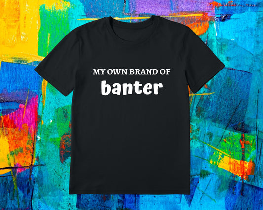 Own Brand Of Banter